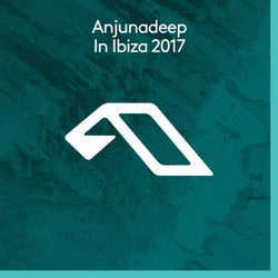 Anjunadeep In Ibiza 2017