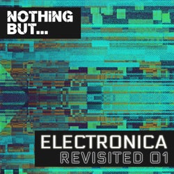 Nothing But... Electronica Revisited, Vol. 01