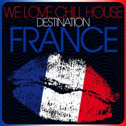We Love Chill House - Destination FRANCE