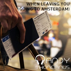 When Leaving You (Going to Amsterdam)