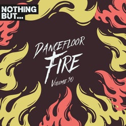 Nothing But... Dancefloor Fire, Vol. 30