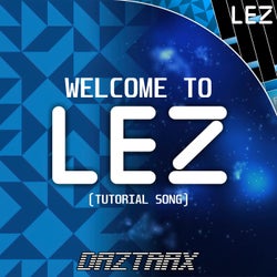 Welcome to LEZ (Tutorial song)