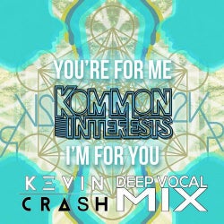 You're For Me, I'm For You (Kevin Crash Deep Vocal Mix)