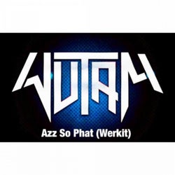 Azz So Phat (Werkit)