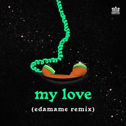 My Love (Edamame Remix)