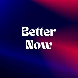 Better Now