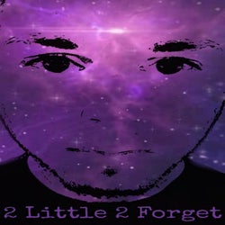 2 Little 2 Forget