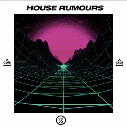 House Rumours Vol. 35