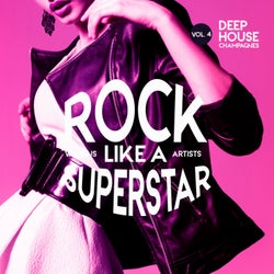 Rock Like A Superstar, Vol. 4 (Deep-House Champagnes)