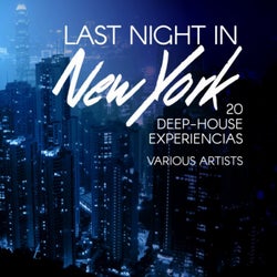 Last Night in New York (20 Deep-House Experiencias)