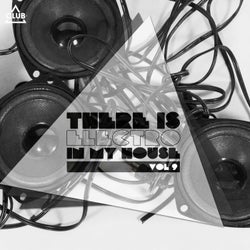 There Is - Electro In My House. Vol. 9