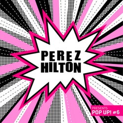 Perez Hilton Presents Pop Up! #6