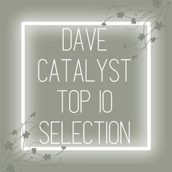 Dave Catalyst Top 10 Selection