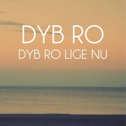 Dyb Ro Lige Nu