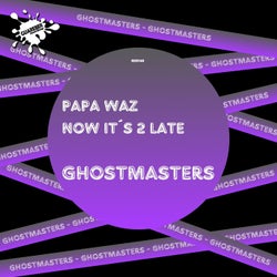 Papa Waz / Now I'ts 2 Late