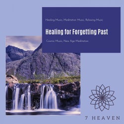 Healing For Forgetting Past (Healing Music, Meditation Music, Relaxing Music, Cosmic Music, New Age Meditation)