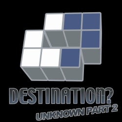 Destination? Unknown Part 2