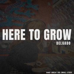 Here to Grow