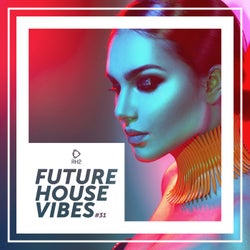 Future House Vibes Vol. 31