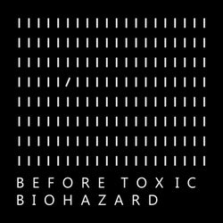 Before Toxic Biohazard