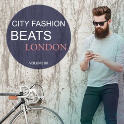City Fashion Beats - London, Vol. 4 (Fantastic Electronic Lounge Music)