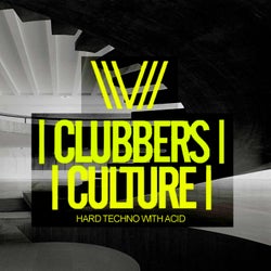 Clubbers Culture: Hard Techno With Acid