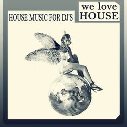 We Love House - House Music for DJ's