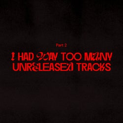 Cover für I HAD WAY TOO MANY UNRELEASED TRACKS PT. 2