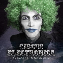 Circus Electronica Volume 6 - Tech And Deep Session