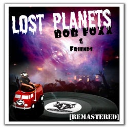 Bob Foxx & Friends: Lost Planets (Remastered)