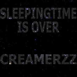 Sleepingtime Is Over