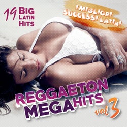 Reggaeton Mega Hits, Vol. 3 (I migliori successi latini)