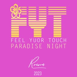 FEEL YOUR TOUCH PARADISE NIGHT ROMA 2023