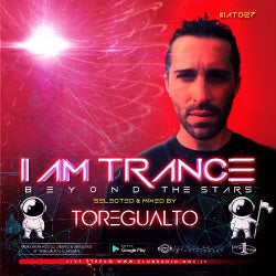 I AM TRANCE – 027 (SELECTED BY TOREGUALTO)