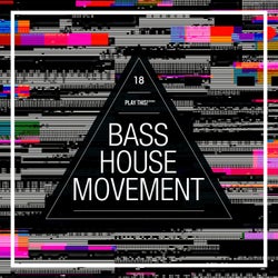 Bass House Movement Vol. 18
