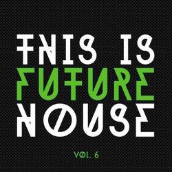 This Is Future House, Vol. 6