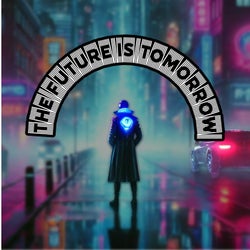 The Future is Tomorrow
