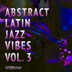 Abstract Latin Jazz Vibes, Vol. 3