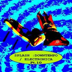 Splash : Downtempo, Pt. 10