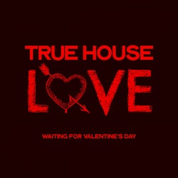 True House Love (Waiting For Valentine's Day)