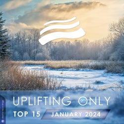 Uplifting Only Top 15: January 2024 (Extended Mixes)