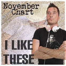 November Chart " I Like These "