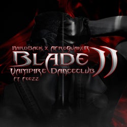 Blade 2 (Vampire Dance Club) (feat. FEEZZ)