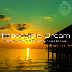 Impossible Dream (Finest Chill Bar & Soul Lounge Music to Relax)