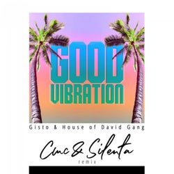 Good Vibration (CMC & Silenta Remix)
