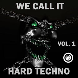 We Call It 'Hard Techno' Vol. 1