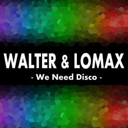 Walter & Lomax - We Need Disco