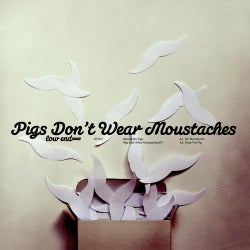 Pigs Don't Wear Moustaches EP