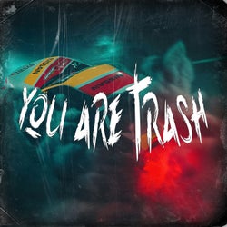 You Are Trash