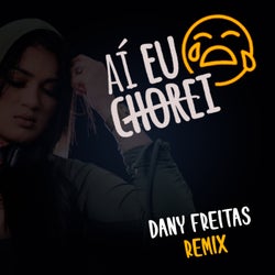 AÍ EU CHOREI - Dany Freitas Remix